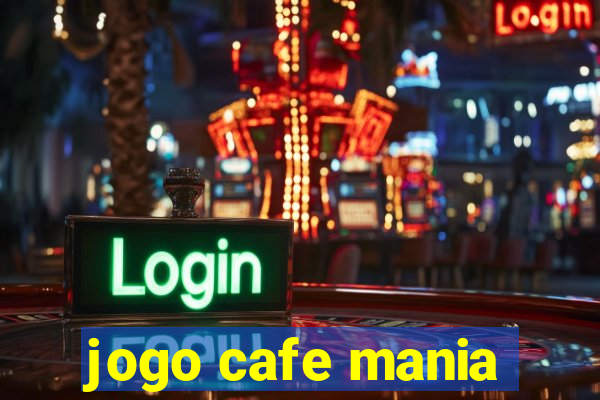 jogo cafe mania